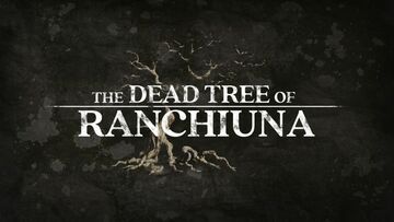 The Dead Tree of Ranchiuna test par Movies Games and Tech