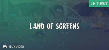 Land of Screens test par Geeks By Girls