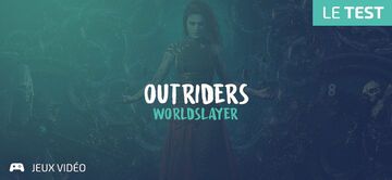 Outriders Worldslayer test par Geeks By Girls