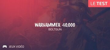 Warhammer 40.000 Boltgun test par Geeks By Girls
