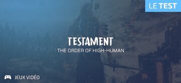 Testament: The Order of High-Human test par Geeks By Girls