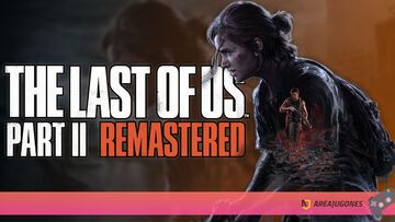 The Last of Us Part II Remastered test par Areajugones
