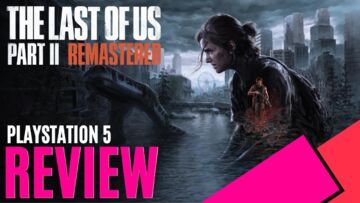 The Last of Us Part II Remastered test par MKAU Gaming