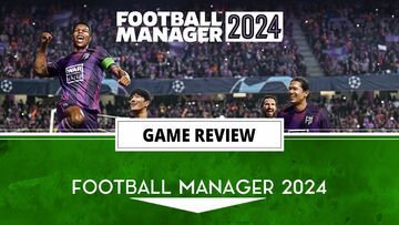 Football Manager 2024 reviewed by Outerhaven Productions