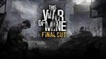 Test This War of Mine Final Cut