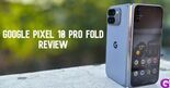 Google Pixel 10 Pro Fold Review