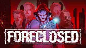 Foreclosed test par TechRaptor Foreclosed test par TechRaptor