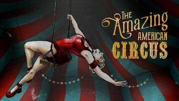 The Amazing American Circus test par Xbox Tavern The Amazing American Circus test par Xbox Tavern
