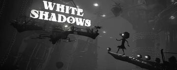 White Shadows test par TheSixthAxis