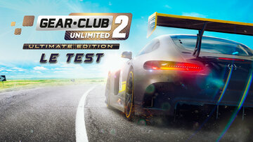 Gear.Club Unlimited 2 test par M2 Gaming