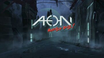 Aeon Must Die test par ActuGaming Aeon Must Die test par ActuGaming