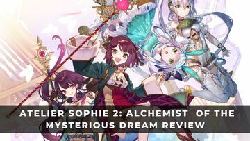 Atelier Sophie 2: The Alchemist of the Mysterious Dream test par KeenGamer Atelier Sophie 2: The Alchemist of the Mysterious Dream test par KeenGamer