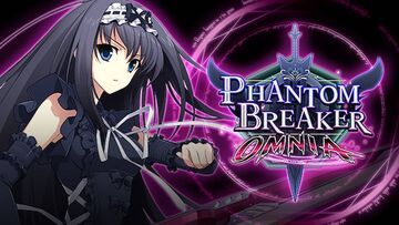 Phantom Breaker Omnia test par Geeko Phantom Breaker Omnia test par Geeko