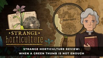 Strange Horticulture test par KeenGamer Strange Horticulture test par KeenGamer
