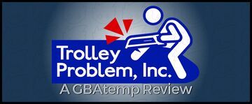 Trolley Problem, Inc testé par GBATemp Trolley Problem, Inc testé par GBATemp