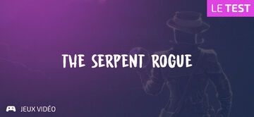 The Serpent Rogue test par Geeks By Girls