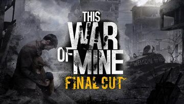 This War of Mine Final Cut testé par Guardado Rapido This War of Mine Final Cut testé par Guardado Rapido