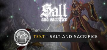 Salt and Sacrifice testé par GeekNPlay Salt and Sacrifice testé par GeekNPlay