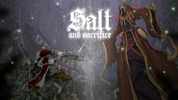 Salt and Sacrifice testé par Phenixx Gaming Salt and Sacrifice testé par Phenixx Gaming