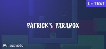 Patrick's Parabox test par Geeks By Girls
