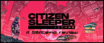 Citizen Sleeper test par GBATemp Citizen Sleeper test par GBATemp