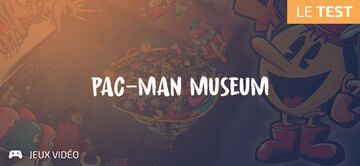 Pac-Man Museum test par Geeks By Girls Pac-Man Museum test par Geeks By Girls