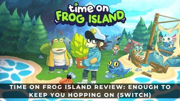 Time on frog island test par KeenGamer Time on frog island test par KeenGamer