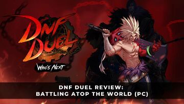 DNF Duel reviewed by KeenGamer