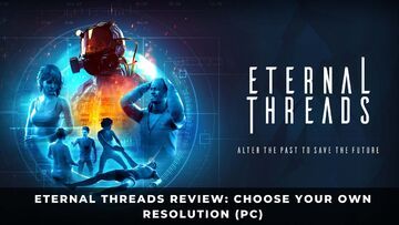 Eternal Threads testé par KeenGamer Eternal Threads testé par KeenGamer