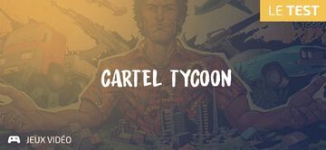 Cartel Tycoon test par Geeks By Girls