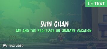 Shin Chan Me and the Professor on Summer Vacation test par Geeks By Girls