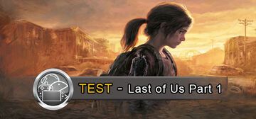 The Last of Us Part I test par GeekNPlay