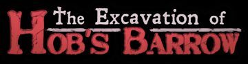 The Excavation of Hob's Barrow reviewed by The Geekly Grind