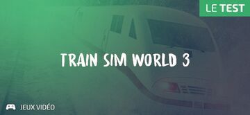 Train Simulator World 3 test par Geeks By Girls