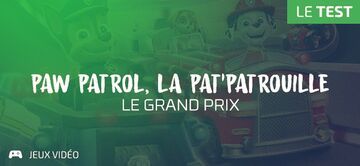 Paw Patrol Grand Prix test par Geeks By Girls