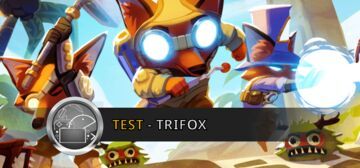 Trifox testé par GeekNPlay Trifox testé par GeekNPlay