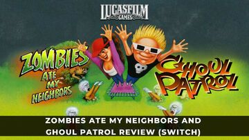 Zombies Ate My Neighbors and Ghoul Patrol testé par KeenGamer Zombies Ate My Neighbors and Ghoul Patrol testé par KeenGamer