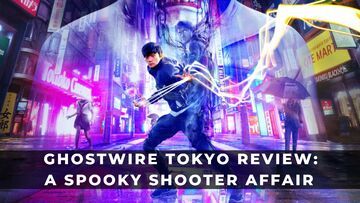 Ghostwire Tokyo review by KeenGamer Ghostwire Tokyo reviewed by KeenGamer