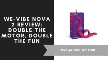 We-Vibe Nova 2 Review