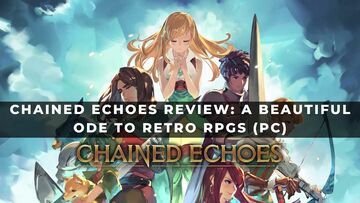 Chained Echoes test par KeenGamer