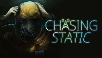 Chasing Static testé par Xbox Tavern Chasing Static testé par Xbox Tavern