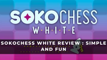 SokoChess testé par KeenGamer SokoChess testé par KeenGamer