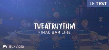 Theatrhythm Final Bar Line test par Geeks By Girls Theatrhythm Final Bar Line test par Geeks By Girls