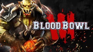 Blood Bowl 3 test par tuttoteK Blood Bowl 3 test par tuttoteK