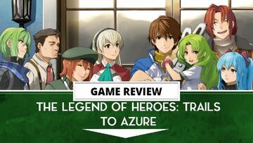 The Legend of Heroes Trails to Azure test par Outerhaven Productions The Legend of Heroes Trails to Azure test par Outerhaven Productions
