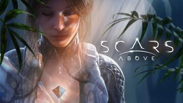 Scars Above test par tuttoteK Scars Above test par tuttoteK