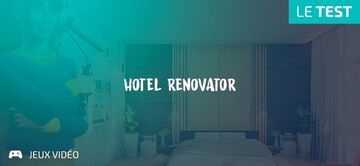 Hotel Renovator testé par Geeks By Girls Hotel Renovator testé par Geeks By Girls