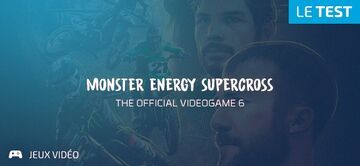 Monster Energy Supercross 6 test par Geeks By Girls