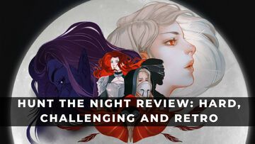Hunt the Night review by KeenGamer Hunt the Night reviewed by KeenGamer