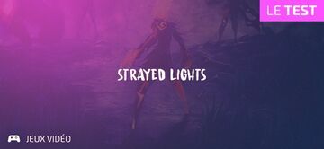 Strayed Lights test par Geeks By Girls Strayed Lights test par Geeks By Girls